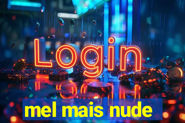mel mais nude